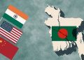 চীন-যুক্তরাষ্ট্রের প্রতিযোগিতা, ভারতের উদ্বেগ—কীভাবে ভারসাম্য রাখবে বাংলাদেশ?